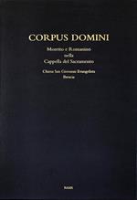 Corpus domini. Moretto e Romanino nella Cappella del Sacramento. Chiesa San Giovanni Evangelista, Brescia. Ediz. illustrata