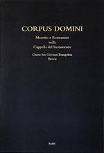 Corpus domini. Moretto e Romanino nella Cappella del Sacramento. Chiesa San Giovanni Evangelista, Brescia