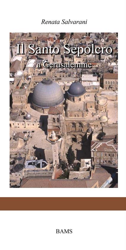 Il Santo Sepolcro a Gerusalemme - Renata Salvarani - copertina
