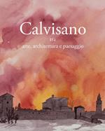 Calvisano. Tra arte, architettura e paesaggio. Ediz. illustrata