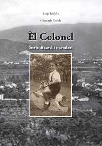 Èl Colonel. Storie di cavalli e cavalieri