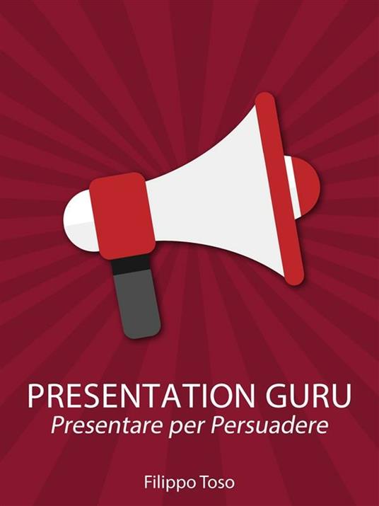 Presentation guru - Filippo Toso - ebook