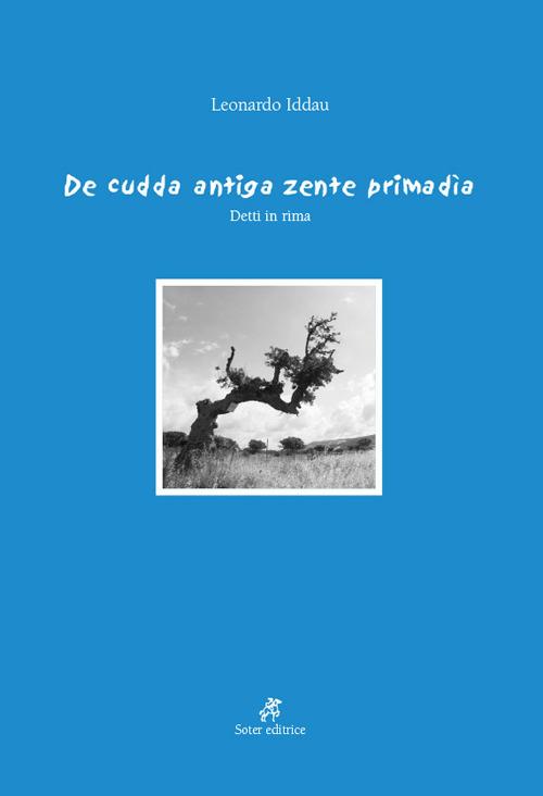 De cudda antiga zente primadìa. Detti in rima. Ediz. multilingue - Leonardo Iddau - copertina
