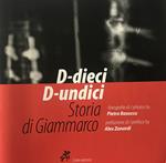 D-dieci D-undici. Storia di Giammarco. Ediz. italiana e inglese