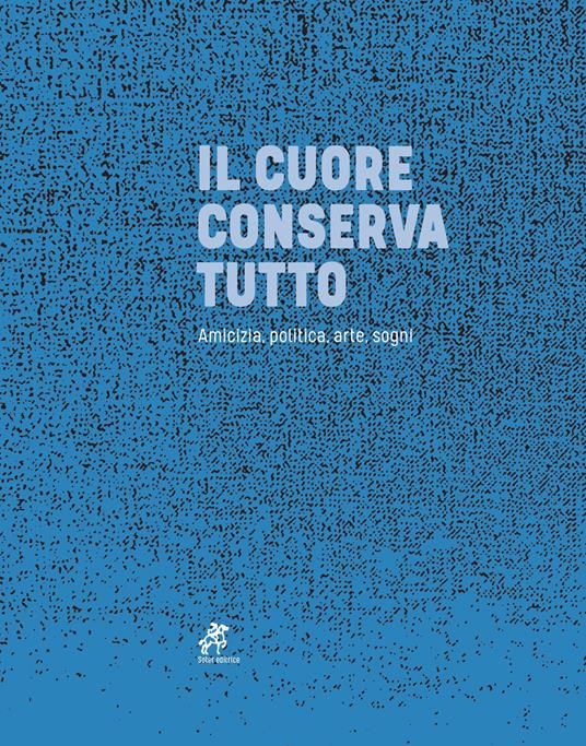 Il cuore conserva tutto. Ediz. illustrata - copertina