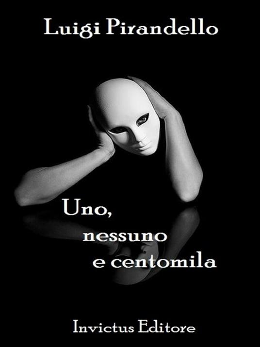Uno, nessuno e centomila - Luigi Pirandello - ebook
