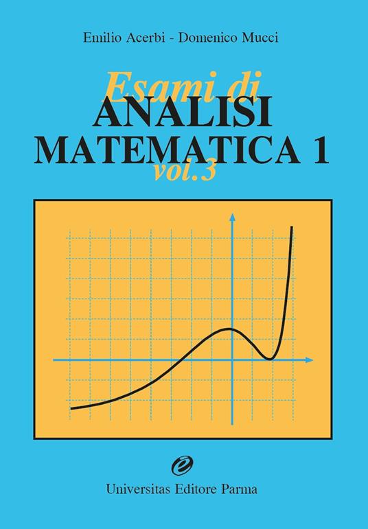 Esami di analisi matematica 1. Vol. 3 - Emilio Acerbi,Domenico Mucci - copertina
