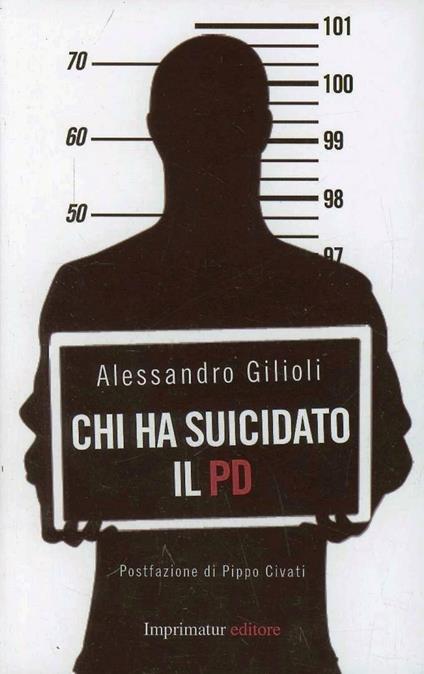 Chi ha suicidato il PD - Alessandro Gilioli - copertina