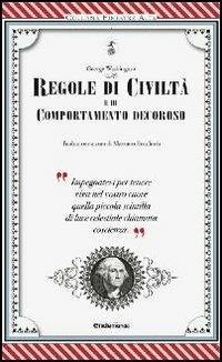 Regole di civiltà e di comportamento decoroso - George Washington - copertina