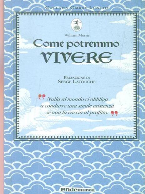 Come potremmo vivere - William Morris,Serge Latouche - 3