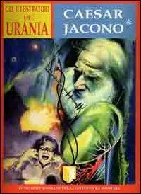 Gli illustratori di Urania. Curt Caesar & Carlo Jacono. La prima illustrazione di fantascienza in Italia 1952-1962 - copertina