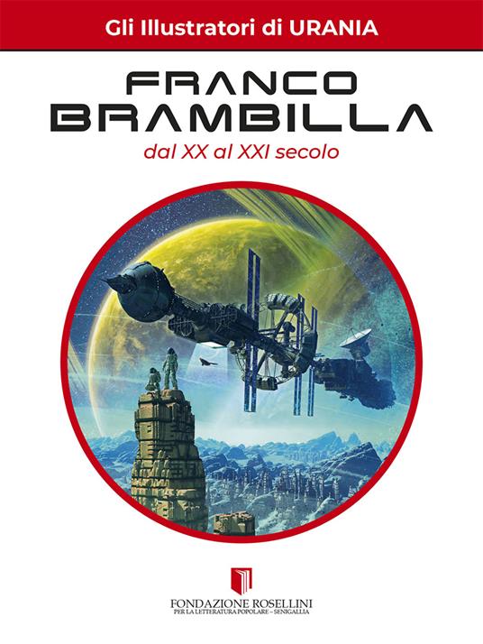 Gli illustratori di Urania. Franco Brambilla dal XX al XXI secolo. Ediz. illustrata - copertina