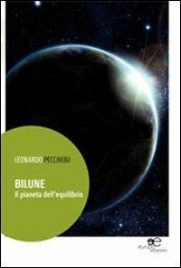 Bilune. Il pianeta dell'equilibrio - Leonardo Pecchioli - copertina
