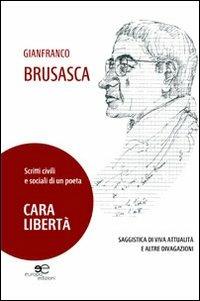 Cara libertà. Scritti civili e sociali di un poeta - Gianfranco Brusasca - copertina