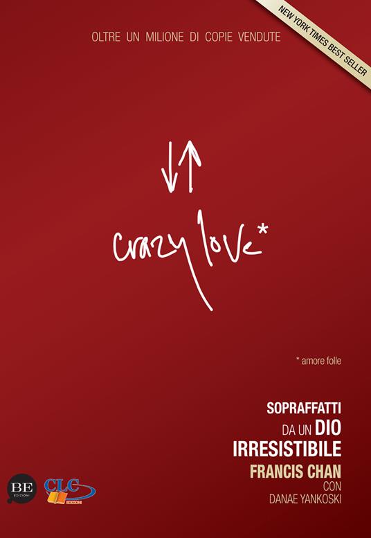 Crazy love. Sopraffatti da un Dio irresistibile - Francis Chan,Danae Yankoski - copertina