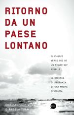 Ritorno da un paese lontano. Il viaggio verso Dio di un figlio gay ribelle. La ricerca di speranza di una madre distrutta