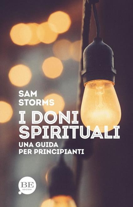 I doni spirituali. Una guida per principianti - Sam Storms - copertina