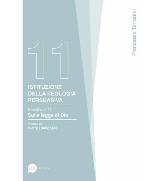 Istituzione della teologia persuasiva. Vol. 11: Sulla legge di Dio. - Francesco Turrettini - copertina