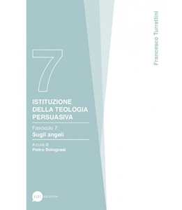 Istituzione della teologia persuasiva. Vol. 7: Sugli angeli.