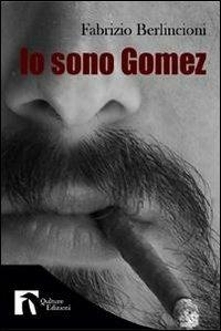 Io sono Gomez - Fabrizio Berlincioni - copertina