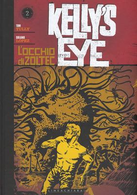 L'occhio di Zoltec. Kelly's eye. Vol. 2 - Tom Tully,Francisco Solano Lopez - copertina