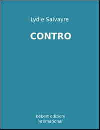 Contro - Lydie Salvayre - copertina