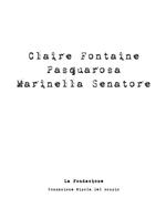 Claire Fontaine, Pasquarosa, Mariella Senatore. Catalogo della mostra. Ediz. illustrata