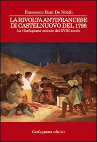 La rivolta antifrancese di Castelnuovo nel 1796. La Garfagnana estense del XVIII secolo - Francesco Boni De Nobili - copertina