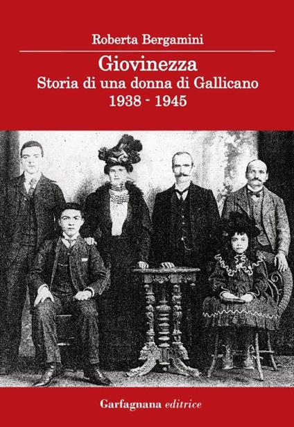 Giovinezza. Storia di una donna di Gallicano (1938-1945) - Roberta Bergamini - copertina