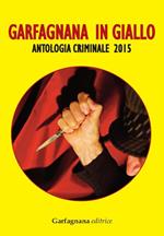 Garfagnana in giallo. Antologia criminale 2015