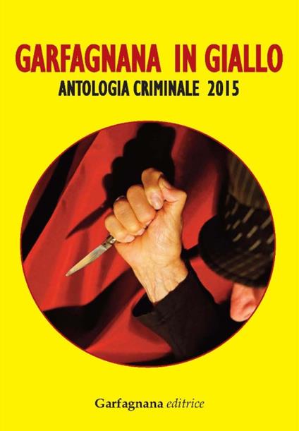 Garfagnana in giallo. Antologia criminale 2015 - copertina