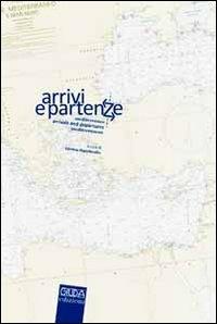 Arrivi e partenze. Mediterraneo. Ediz. multilingue - copertina