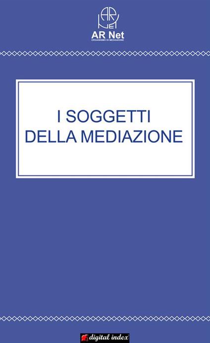 I soggetti della mediazione - AR Net - ebook
