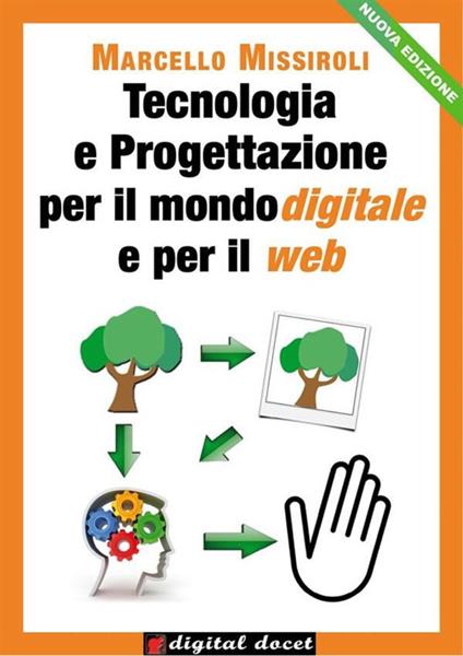 Tecnologia e progettazione per il mondo digitale e per il web. Vol. 1 - Marcello Missiroli - ebook