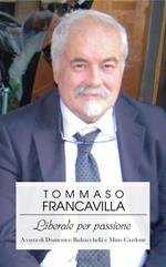 Tommaso Francavilla. Liberale per passione