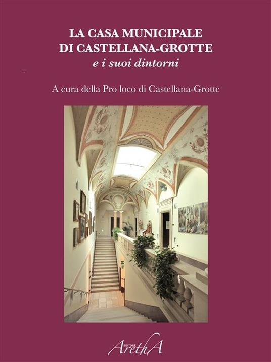 La casa municipale di Castellana-Grotte nella storia e nei ricordi - Pro loco di Castellana-Grotte - ebook