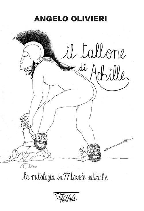 Il tallone di Achille. La mitologia in 77 tavole satiriche - Angelo Olivieri - copertina