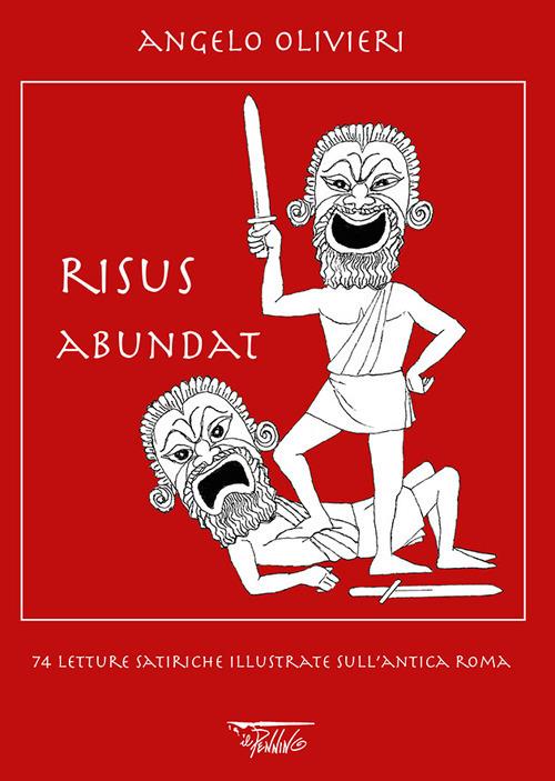 Risus abundat. 74 letture satiriche illustrate sull'antica Roma - Angelo Olivieri - copertina