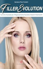 Filler evolution. Iniezioni volumizzanti e tecniche avanzate per il ringiovanimento facciale. Ediz. italiana