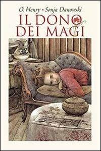 Il dono dei Magi. Ediz. illustrata - O. Henry,Sonja Danowski - copertina
