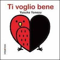 Ti voglio bene. Ediz. illustrata - Yusuke Yonezu - copertina