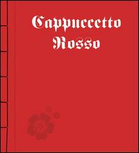 Cappuccetto Rosso. Ediz. illustrata - copertina