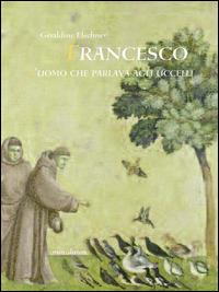 Francesco l'uomo che parlava agli uccelli - Géraldine Elschner - copertina