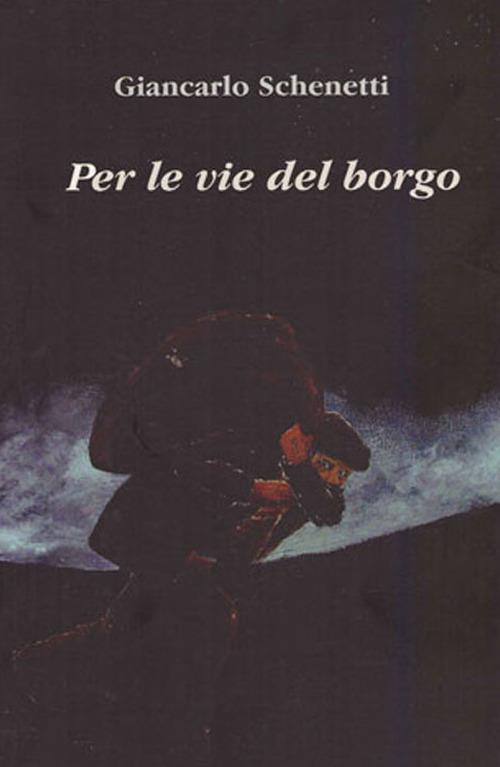 Per le vie del borgo - Giancarlo Schenetti - copertina