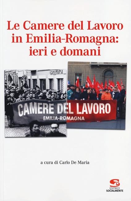 Le Camere del Lavoro in Emilia Romagna: ieri e domani - copertina