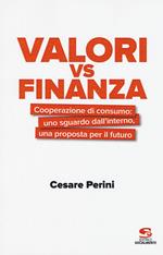 Valori vs finanza. Cooperazione di consumo: uno sguardo dall'interno, una proposta per il fututo