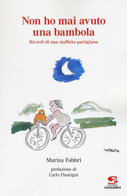 Non ho mai avuto una bambola. Ricordi di una staffetta partigiana - Marisa Fabbri - copertina