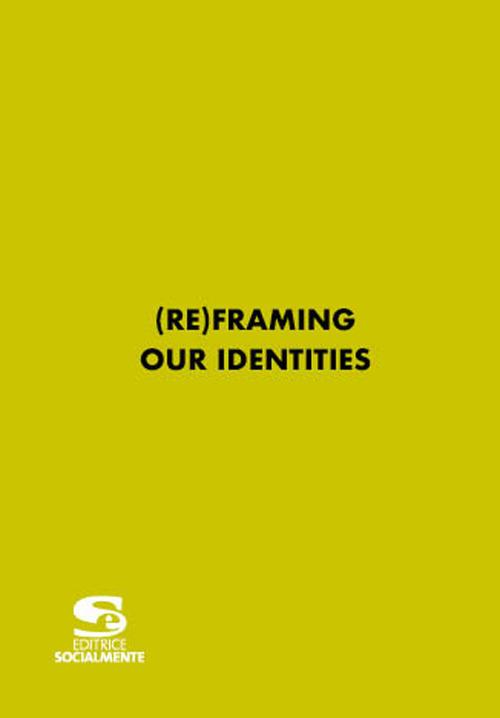 (re)framing our identities. Ediz. multilingue - copertina