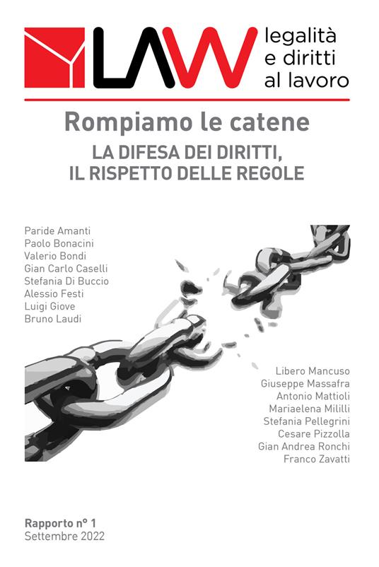 LAW legalità e diritti al lavoro. Rapporto n°1. Rompiamo le catene. La difesa dei diritti, il rispetto delle regole - copertina