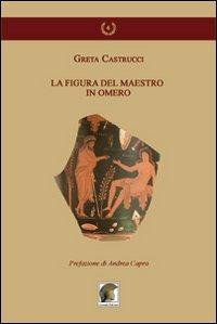 La figura del maestro in Omero - Greta Castrucci - copertina